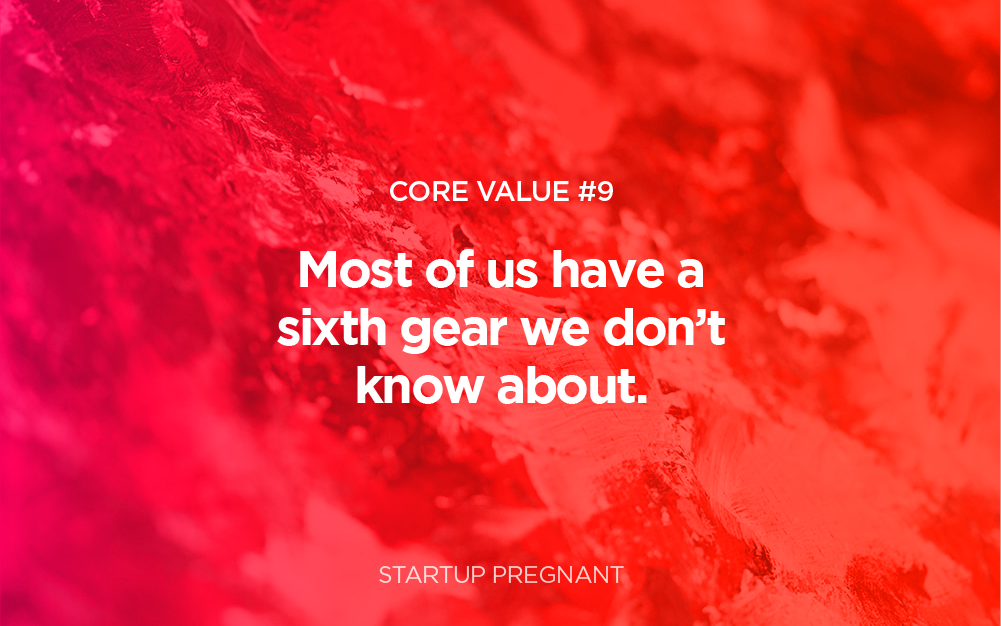 Core Value #9 | You Have Access to Sixth Gear