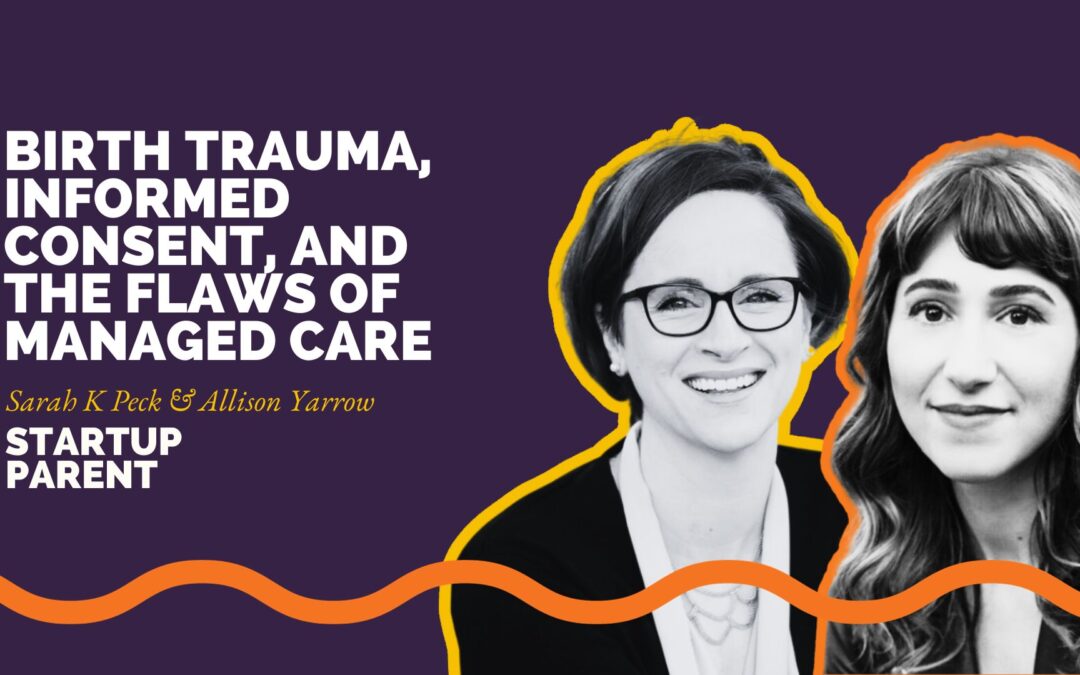 Birth Trauma, Informed Consent, and the Flaws of Managed Care — Episode #227 with Allison Yarrow